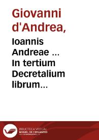 Portada:Ioannis Andreae ... In tertium Decretalium librum Nouella commentaria / ab exemplaribus per Petrum Vendramaenum ... mendis, quibus referta erant, diligenter expurgatis, nunc impressa...