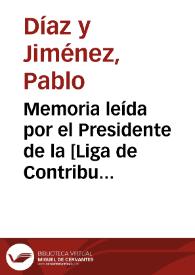 Portada:Memoria leída por el Presidente de la [Liga de Contribuyentes de Granada] ... Excmo. Señor D. Pablo Díaz y Ximénez en la Junta General Extraordinaria celebrada el día 16 de Marzo de 1884