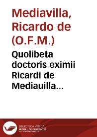 Portada:Quolibeta doctoris eximii Ricardi de Mediauilla Ordinis Minorum quaestiones octuaginta continentia