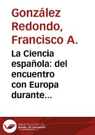Portada:La Ciencia española: del encuentro con Europa durante la República a la depuración franquista y el exilio / Francisco A. González Redondo