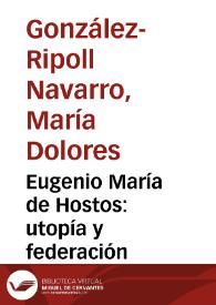 Portada:Eugenio María de Hostos: utopía y federación / Mª Dolores González-Ripoll Navarro