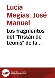 Portada:Los fragmentos del \"Tristán de Leonís\" de la Biblioteca Nacional: los tesoros de las encuadernaciones / José Manuel Lucía Megías
