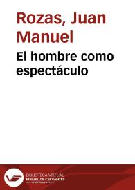 Portada:El hombre como espectáculo / Juan Manuel Rozas