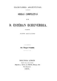 Portada:Obras completas de D. Esteban Echeverría. Tomo 2. El ángel caído [1870] / Esteban Echeverría; [compiladas por Juan María Gutiérrez]
