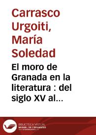 Portada:El moro de Granada en la literatura : del siglo XV al XIX / Soledad Carrasco Urgoiti