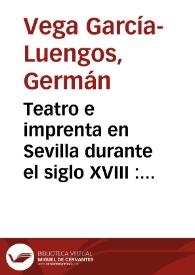 Portada:Teatro e imprenta en Sevilla durante el siglo XVIII : los entremeses sueltos / Germán Vega García-Luengos