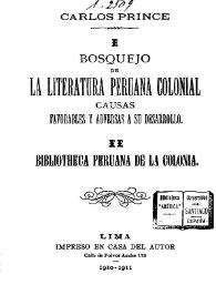 Portada:Bosquejo de la Literatura peruana colonial : causas favorables y adversas a su desarrollo / Carlos Prince