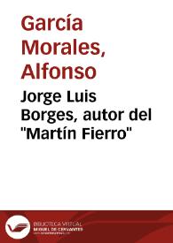Portada:Jorge Luis Borges, autor del \"Martín Fierro\" / Alfonso García Morales