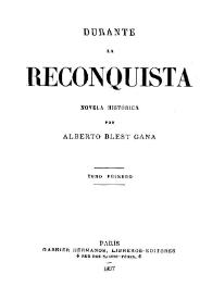 Portada:Durante la Reconquista : novela histórica. Tomo 1 / Alberto Blest Gana