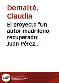 Portada:El proyecto \"Un autor madrileño recuperado: Juan Pérez de Montalbán\" / Claudia Demattè