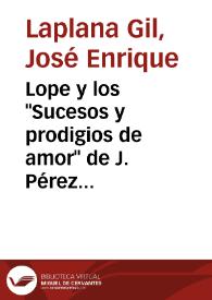 Portada:Lope y los \"Sucesos y prodigios de amor\" de J. Pérez de Montalbán, con una nota al \"Orfeo en lengua castellana\" / José Enrique Laplana Gil
