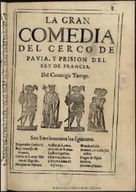 Portada:El Cerco de Pavia y prision del rey de Francia / del canonigo Tarrega