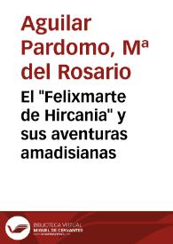 Portada:El \"Felixmarte de Hircania\" y sus aventuras amadisianas / María del Rosario Aguilar Perdomo