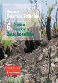 Portada:Manuales de Desarrollo Sostenible : 6. Criterios de restauración de zonas incendiadas / Lourdes Hernández y Félix Romero
