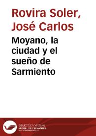 Portada:Moyano, la ciudad y el sueño de Sarmiento / José Carlos Rovira