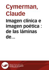 Portada:Imagen clínica e imagen poética : de las láminas de Rorschach a la imaginaria de Cambaceres (la creación de imágenes contemplada como test proyectivo de la personalidad) (1990) / Claude Cymerman