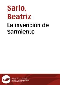 Portada:La invención de Sarmiento / Beatriz Sarlo