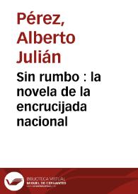 Portada:Sin rumbo : la novela de la encrucijada nacional / Alberto Julián Pérez