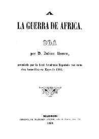 Portada:Á la guerra de Africa : oda, premiada por la Real Academia Española con mencion honorífica en mayo de 1860 / por Julián Romea