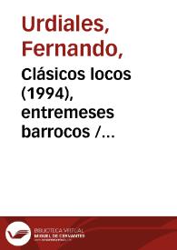 Portada:Clásicos locos (1994), entremeses barrocos [Ficha del espectáculo] / de Fernando Urdiales