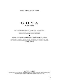 Portada:Goya (1746-1828): su vida y sus obras, familia y amistades. Circunstancias de su tiempo y semblanzas de los personajes más relevantes. Revisión actualizada para un ensayo de biografía integrada / Juan José Gómiz León