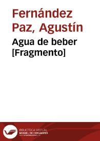 Portada:Agua de beber [Fragmento] / Agustín Fernández Paz