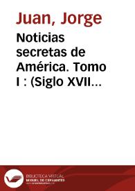 Portada:Noticias secretas de América. Tomo I : (Siglo XVIII) / Jorge Juan y Antonio de Ulloa