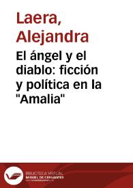 Portada:El ángel y el diablo: ficción y política en la \"Amalia\" / Alejandra Laera