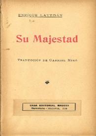 Portada:Su Majestad / Enrique Lavedán; traducción de Gabriel Miró