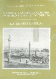 Portada:Cádiz y las generaciones poéticas del 27 y del 36 : La revista \"Isla\" / José Antonio Hernández Guerrero