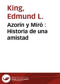Portada:Azorín y Miró : Historia de una amistad / Edmund L. King