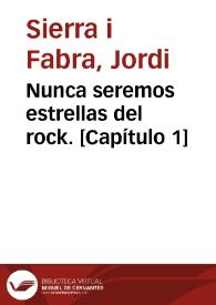Portada:Nunca seremos estrellas del rock. [Capítulo 1] / Jordi Sierra i Fabra
