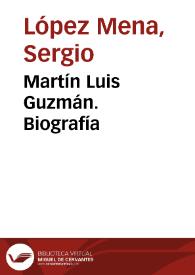 Portada:Martín Luis Guzmán. Biografía / Sergio López Mena