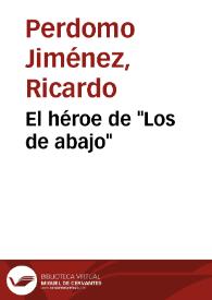 Portada:El héroe de \"Los de abajo\" / Ricardo Perdomo Jiménez