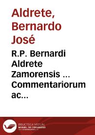 Portada:R.P. Bernardi Aldrete Zamorensis ... Commentariorum ac disputationum in primam partem Divi Thomae, De voluntate Dei, &amp; de praedestinatione &amp; reprobatione : tomus posterior...