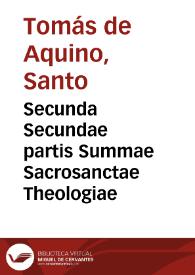 Portada:Secunda Secundae partis Summae Sacrosanctae Theologiae / diui Thomae Aquinatis, Doctoris Angelici...; Thomae a Vio, Caietani ... commentariis illustrata...