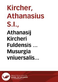 Portada:Athanasij Kircheri Fuldensis ... Musurgia vniuersalis siue Ars magna consoni et dissoni in X libros digesta... : Tomus I