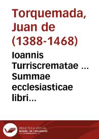 Portada:Ioannis Turriscrematae ... Summae ecclesiasticae libri quatuor...