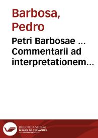 Portada:Petri Barbosae ... Commentarii ad interpretationem tituli Pandectarum de Judiciis / editi olim opera &amp; diligentiá Petri Barbosae de Luna...