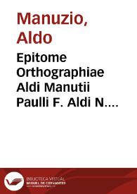 Portada:Epitome Orthographiae Aldi Manutii Paulli F. Aldi N. ... / edente &amp; emendante Ludovico Carrione