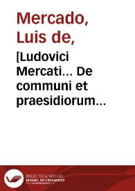 Portada:[Ludovici Mercati... De communi et praesidiorum peculiari artis medicae indicatione libri duo]