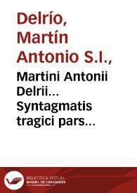 Portada:Martini Antonii Delrii... Syntagmatis tragici pars ultima, seu nonus commentarius in decem tragaedius quae vulgo Senecae ascribuntur cum indicibus