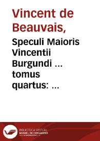 Portada:Speculi Maioris Vincentii Burgundi ... tomus quartus : qui speculum historiale inscribitur