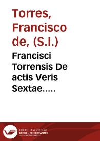 Portada:Francisci Torrensis De actis Veris Sextae.....