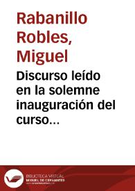 Portada:Discurso leído en la solemne inauguración del curso académico de 1880 a 1881 en la Universidad Literaria de Granada / por ... Miguel Rabanillo Robles...
