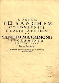 Portada:R. Patris Thomae Sanchez ... De sancto matrimonii sacramento disputationum : tomi tres. Volumen II