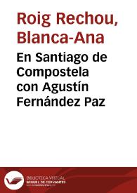 Portada:En Santiago de Compostela con Agustín Fernández Paz / Blanca-Ana Roig Rechou, Isabel Soto