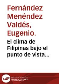 Portada:El clima de Filipinas bajo el punto de vista médico-social  [Manuscrito] / Eugenio Fernández Menéndez Valdés.
