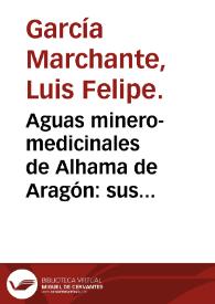 Portada:Aguas minero-medicinales de Alhama de Aragón : sus efectos fisiológicos y terapéuticos / por Luis Felipe García Marchante.