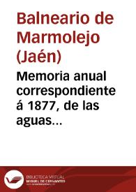 Portada:Memoria anual correspondiente á 1877, de las aguas minero-medicinales de Marmolejo / por el médico-director Joaquín Férnandez Flores.